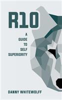 R10: A Guide To Self Superiority