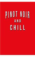 Pinot Noir And Chill