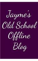 Jayme's Old School Offline Blog