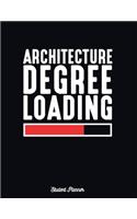 Architecture Degree Loading Student Planner: Student Journals and Notebooks with Course Progress Organizer - Architect Edition