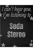 I can't hear you, I'm listening to Soda Stereo creative writing lined notebook