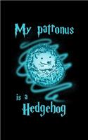 My Patronus Is A Hedgehog: Journal For Recording Notes, Thoughts, Wishes Or To Use As A Notebook For Hedgehog Lovers, Cute Spirit Animal Enthusiasts And Magic Wizard Fans (5 x