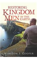 Restoring Kingdom Men In The Earth