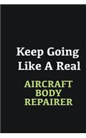 Keep Going Like a Real Aircraft Body Repairer: Writing careers journals and notebook. A way towards enhancement