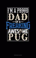 I Am A Proud Dad Of A Freaking Awesome Pug: Maintenance Log Book(1392 Maintenance Log Book)