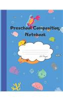 Preschool Composition Notebook: Sea Animals Design Early Learning Kids Writing Journal Exercise Composition Book 110 Pages 8.5 x 11 in Primary School Practice Paper