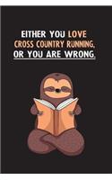 Either You Love Cross Country Running, Or You Are Wrong.