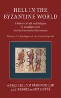 Hell in the Byzantine World: Volume 2, a Catalogue of the Cretan Material