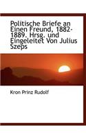 Politische Briefe an Einen Freund, 1882-1889. Hrsg. Und Eingeleitet Von Julius Szeps