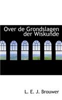 Over de Grondslagen Der Wiskunde