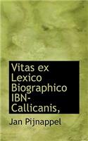 Vitas Ex Lexico Biographico Ibn-Callicanis,