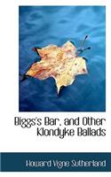Biggs's Bar, and Other Klondyke Ballads