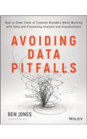 Avoiding Data Pitfalls: How to Steer Clear of Common Blunders When Working with Data and Presenting Analysis and Visualizations