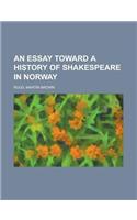 An Essay Toward a History of Shakespeare in Norway
