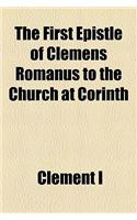 The First Epistle of Clemens Romanus to the Church at Corinth: (English)