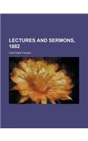 Lectures and Sermons, 1882