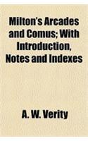 Milton's Arcades and Comus; With Introduction, Notes and Indexes