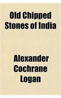 Old Chipped Stones of India
