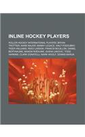 Inline Hockey Players: Roller Hockey International Players, Bryan Trottier, Mark Major, Manny Legace, Walt Poddubny, Tiger Williams, Reed Lar
