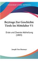 Beytrage Zur Geschichte Tirols Im Mittelalter V1