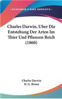 Charles Darwin, Uber Die Entstehung Der Arten Im Thier Und Pflanzen Reich (1860)