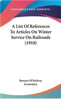 A List of References to Articles on Winter Service on Railroads (1918)