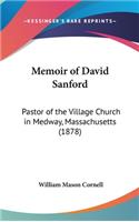 Memoir of David Sanford: Pastor of the Village Church in Medway, Massachusetts (1878)