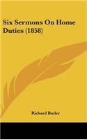 Six Sermons on Home Duties (1858)