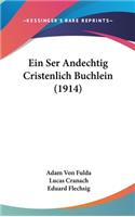 Ein Ser Andechtig Cristenlich Buchlein (1914)