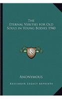 Eternal Verities for Old Souls in Young Bodies 1940