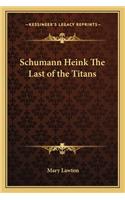 Schumann Heink the Last of the Titans