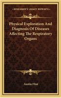 Physical Exploration and Diagnosis of Diseases Affecting the Respiratory Organs: (English)