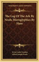 Log Of The Ark By Noah; Hieroglyphics By Ham