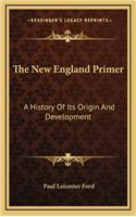 New England Primer: A History Of Its Origin And Development