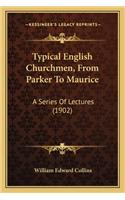 Typical English Churchmen, from Parker to Maurice