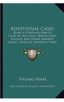 Additional Cases: Being A Continuation Of Cases At Nisi Prius, Before Lord Kenyon, And Other Eminent Judges, Taken At Different Times Between The Years 1795 And 1812 (English)