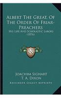 Albert The Great, Of The Order Of Friar-Preachers