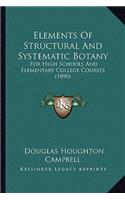 Elements Of Structural And Systematic Botany: For High Schools And Elementary College Courses (1890)