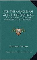 For the Oracles of God, Four Orations: For Judgment to Come, an Argument in Nine Parts (1824)