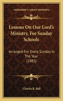Lessons On Our Lord's Ministry, For Sunday Schools