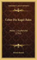 Ueber Die Kugel-Bahn