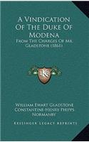 A Vindication Of The Duke Of Modena: From The Charges Of Mr. Gladstone (1861)