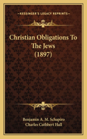 Christian Obligations To The Jews (1897)