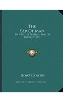 The Ear Of Man