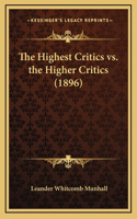 Highest Critics vs. the Higher Critics (1896)