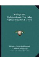 Beitrage Zur Orchideenkunde, Und Ueber Ophrys Insectifera L (1869)
