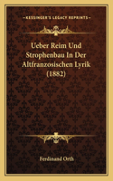 Ueber Reim Und Strophenbau In Der Altfranzosischen Lyrik (1882): (German)