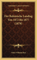 Der Bohmische Landtag Von 1872 Bis 1877 (1878)