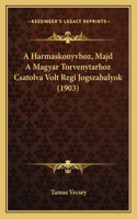 A Harmaskonyvhoz, Majd A Magyar Torvenytarhoz Csatolva Volt Regi Jogszabalyok (1903)