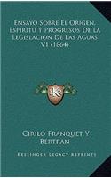 Ensayo Sobre El Origen, Espiritu Y Progresos de la Legislacion de Las Aguas V1 (1864)